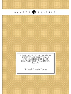 Lettres sur le Congo. Récit d'un voya