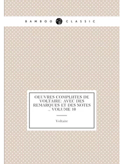 Oeuvres complètes de Voltaire avec des remarques et