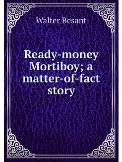 Ready-money Mortiboy a matter-of-fac