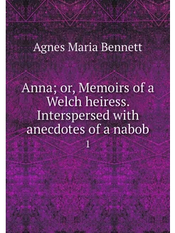 Anna or, Memoirs of a Welch heiress