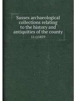 Sussex archaeological collections relating to the hi