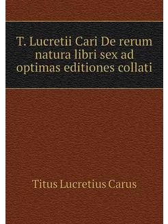 T. Lucretii Cari De rerum natura libr