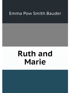 Ruth and Marie