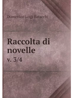 Raccolta di novelle. v. 3 4