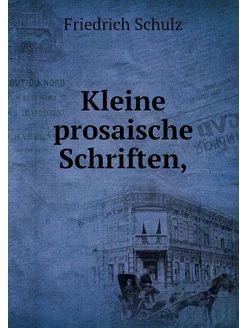 Kleine prosaische Schriften