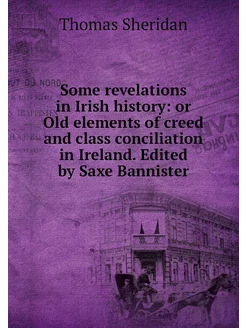 Some revelations in Irish history or