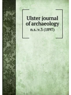 Ulster journal of archaeology. n.s. v