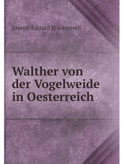 Walther von der Vogelweide in Oesterr