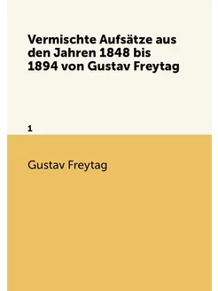 Vermischte Aufsätze aus den Jahren 1848 bis 1894 von