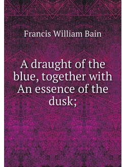 A draught of the blue, together with