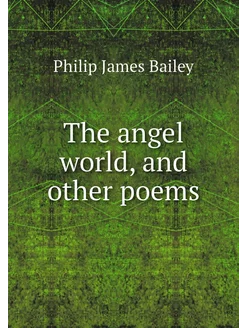 The angel world, and other poems