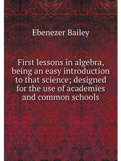 First lessons in algebra, being an ea