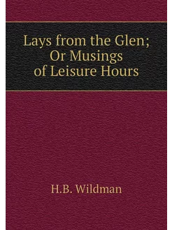 Lays from the Glen Or Musings of Lei