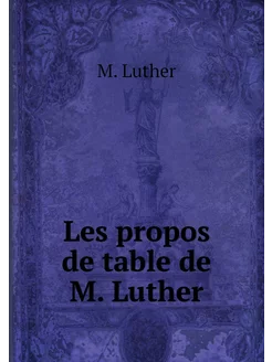 Les propos de table de M. Luther