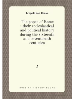 The popes of Rome their ecclesiasti