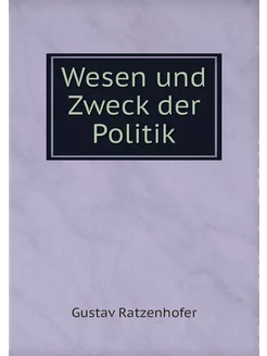 Wesen und Zweck der Politik