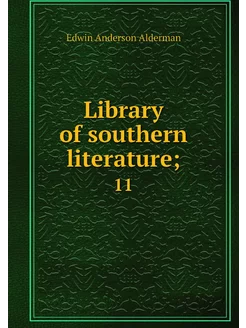 Library of southern literature . 11