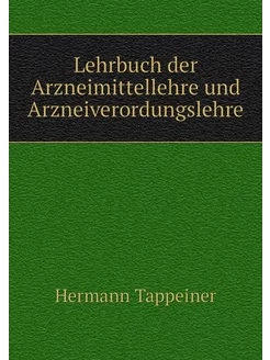 Lehrbuch der Arzneimittellehre und Ar