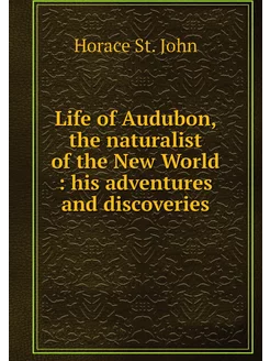 Life of Audubon, the naturalist of th