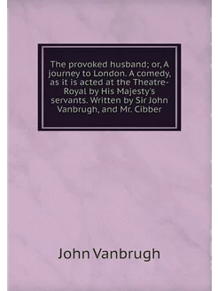 The provoked husband or, A journey t