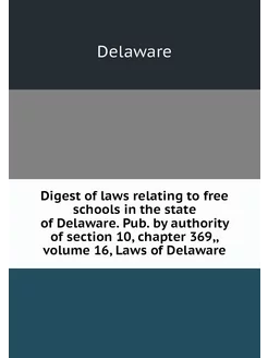 Digest of laws relating to free schoo