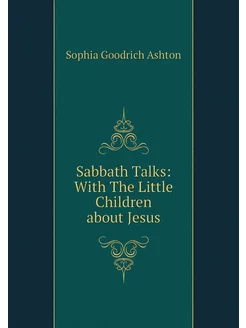 Sabbath Talks With The Little Childr