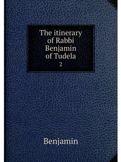 The itinerary of Rabbi Benjamin of Tu