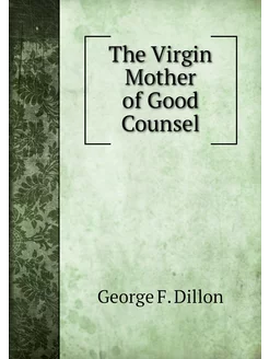 The Virgin Mother of Good Counsel