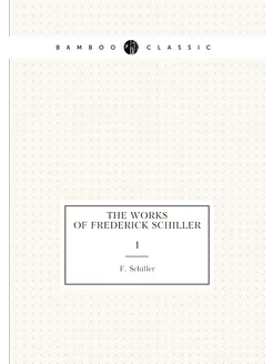 The works of Frederick Schiller. 1