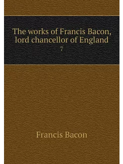 The works of Francis Bacon, lord chan