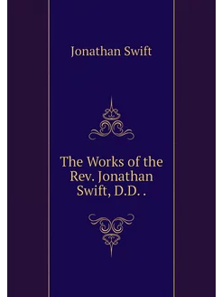 The Works of the Rev. Jonathan Swift