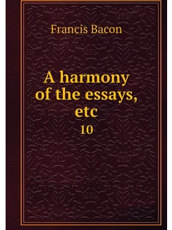 A harmony of the essays, etc. 10