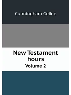 New Testament hours. Volume 2