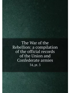 The War of the Rebellion a compilati