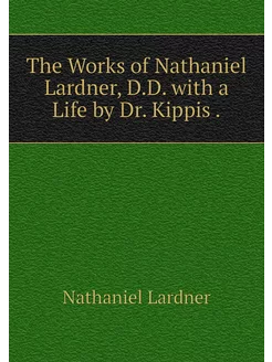 The Works of Nathaniel Lardner, D.D