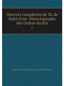 Oeuvres complettes de M. de Saint-Foi