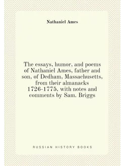 The essays, humor, and poems of Nathaniel Ames, fath