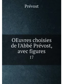 OEuvres choisies de l'Abbé Prévost, avec figures. 17