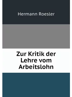 Zur Kritik der Lehre vom Arbeitslohn