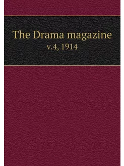 The Drama magazine. v.4, 1914