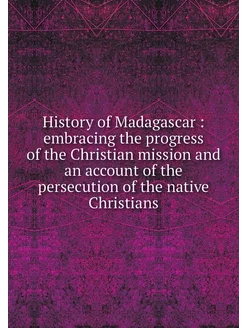 History of Madagascar embracing the