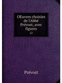 OEuvres choisies de l'Abbé Prévost, a