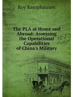 The PLA at Home and Abroad Assessing