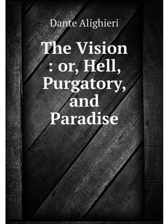 The Vision or, Hell, Purgatory, and