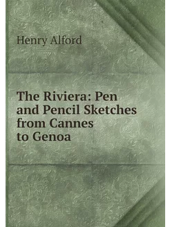 The Riviera Pen and Pencil Sketches