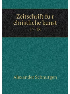 Zeitschrift für christliche kunst. 1