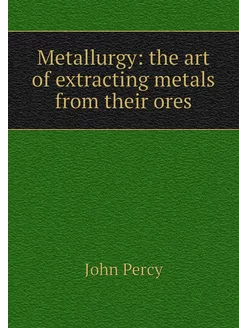 Metallurgy the art of extracting met