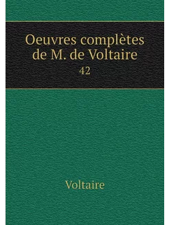 Oeuvres complètes de M. de Voltaire. 42