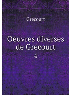 Oeuvres diverses de Grécourt. 4