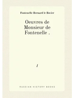 Oeuvres de Monsieur de Fontenelle . 1